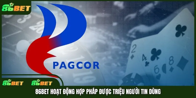 86bet hoạt động hợp pháp được triệu người tin dùng